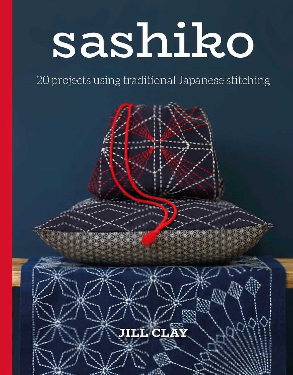 Sashiko - 20 Projects Using Traditional Japanese Stitching